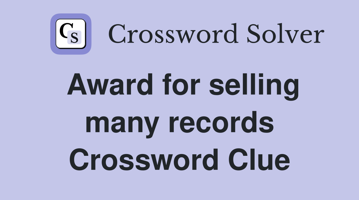 Award for selling many records Crossword Clue Answers Crossword Solver